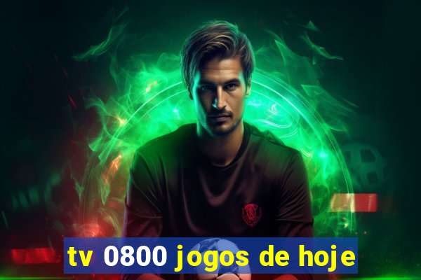 tv 0800 jogos de hoje